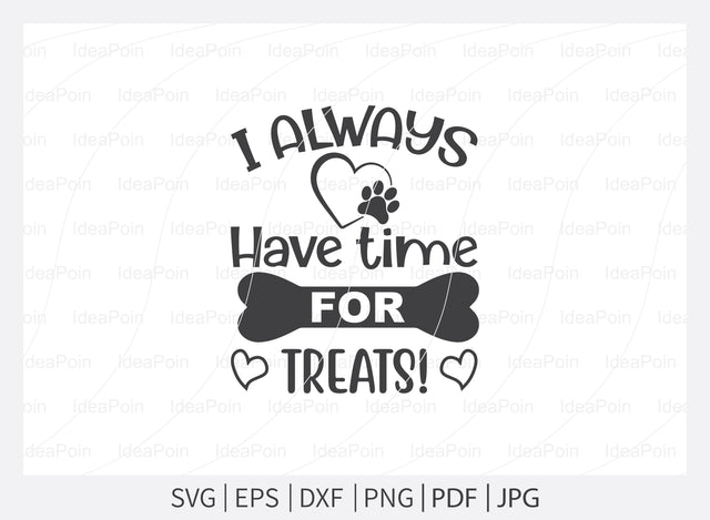 Dogs SVG, I always have time for treats Svg, Dog Bandana SVG , Dog Life svg, Dog Bandana Designs, Dog Mom svg, Dog png, Dog jpg, Dog dxf SVG Dinvect 