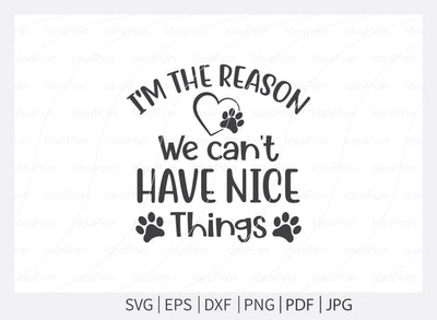 Dogs SVG, I'm the reason we can't have nice thingssvg, Dog Bandana SVG , Dog Life svg, Dog Bandana Designs, Dog Mom svg, Dog png, Dog jpg SVG Dinvect 