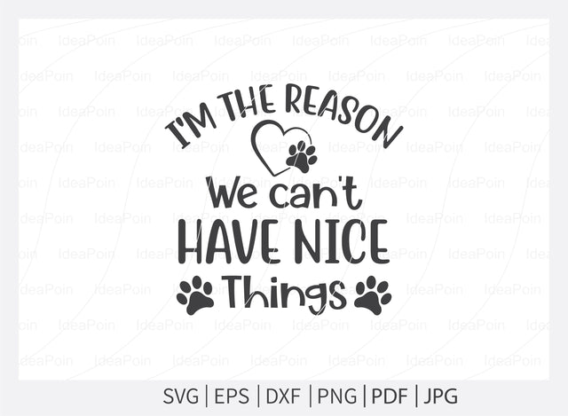 Dogs SVG, I'm the reason we can't have nice thingssvg, Dog Bandana SVG , Dog Life svg, Dog Bandana Designs, Dog Mom svg, Dog png, Dog jpg SVG Dinvect 