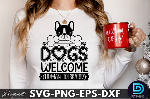 Dogs welcome ( human tolerated), Dog SVG Design SVG DESIGNISTIC 