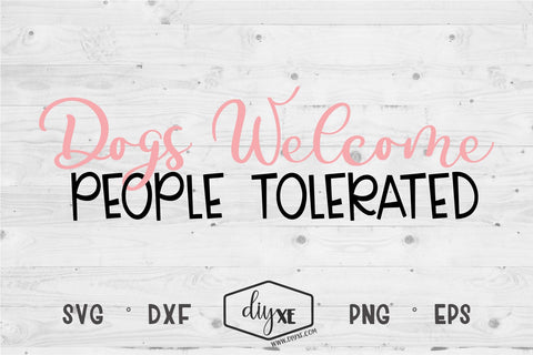 Dogs Welcome Humans Tolerated SVG DIYxe Designs 