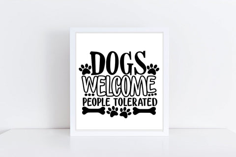 Dogs Welcome People Tolerated| Dog Lover SVG Cutting Files SVG CosmosFineArt 