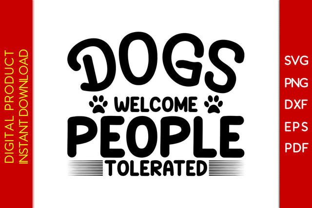Dogs Welcome People Tolerated Dog SVG PNG PDF Cut File SVG Creativedesigntee 