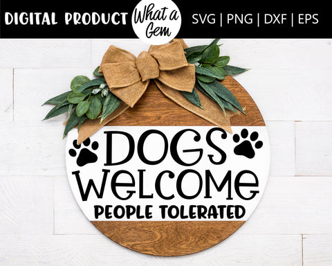 Dogs Welcome People Tolerated Door Hanger SVG | Dogs Welcome Front Door Sign SVG | Funny Dog Lover SVG | Wood Round svg | Dog Lover Gift SVG What A Gem SVG 