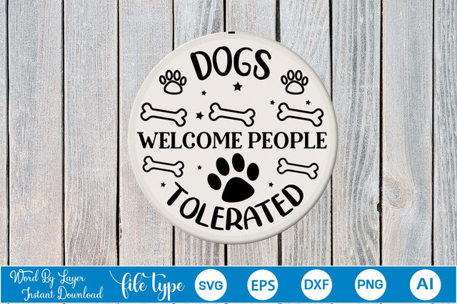 Dogs Welcome People Tolerated Round Sign SVG SVGs,Quotes and Sayings,Food & Drink,On Sale, Print & Cut SVG DesignPlante 503 
