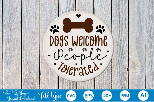 Dogs Welcome People Tolerated Round Signs SVG Cut File SVGs,Quotes and Sayings,Food & Drink,On Sale, Print & Cut SVG DesignPlante 503 