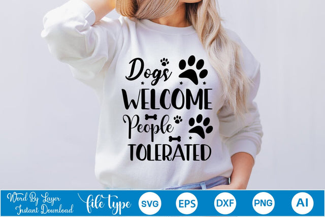 Dogs Welcome People Tolerated SVG Cut File, Dog SVG Design SVGs,Quotes and Sayings,Food & Drink,On Sale, Print & Cut SVG DesignPlante 503 