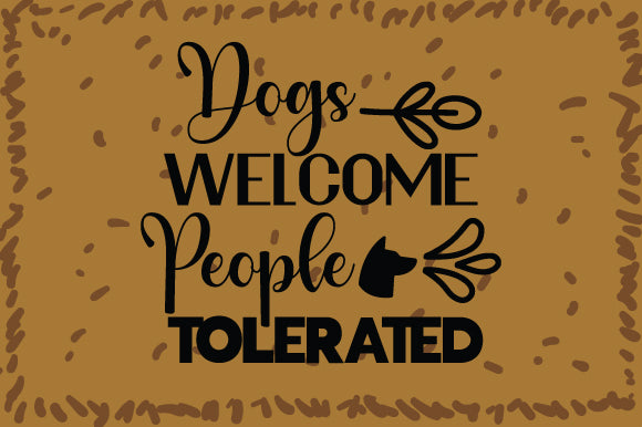 Dogs Welcome People Tolerated SVG Cut File SVG DesignPlante 503 