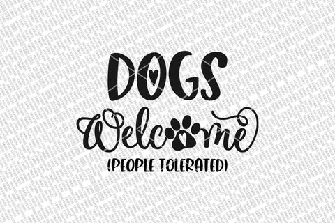 Dogs Welcome People Tolerated SVG | Farmhouse Sign | DXF and More! SVG Diva Watts Designs 