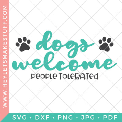 Dogs Welcome, People Tolerated SVG Hey Let's Make Stuff 