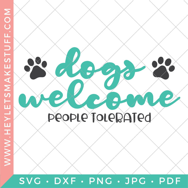 Dogs Welcome, People Tolerated SVG Hey Let's Make Stuff 
