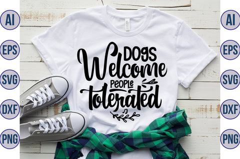 Dogs Welcome People Tolerated svg SVG orpitasn 