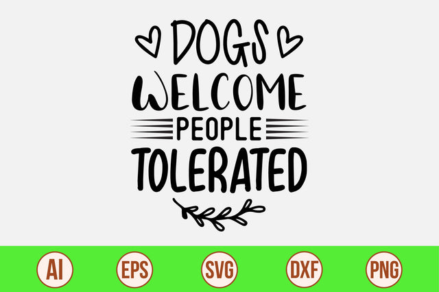 Dogs Welcome People Tolerated svg SVG orpitasn 