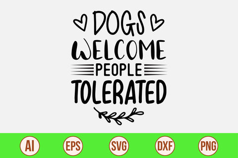Dogs Welcome People Tolerated svg SVG orpitasn 
