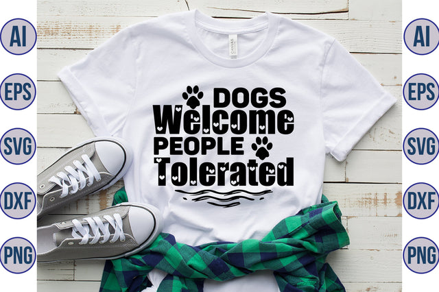 Dogs Welcome People Tolerated svg SVG orpitasn 