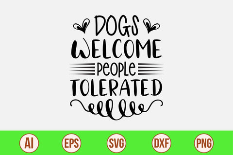Dogs Welcome People Tolerated SVG SVG orpitasn 