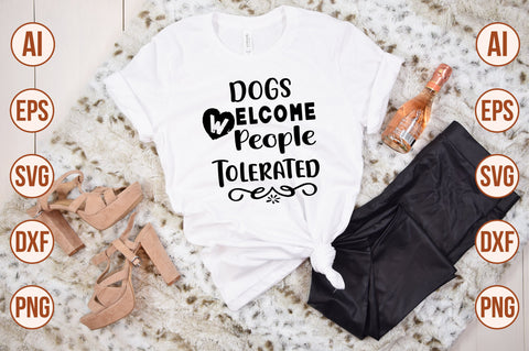 Dogs Welcome People Tolerated svg- svg SVG orpitasn 