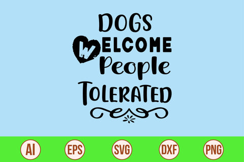 Dogs Welcome People Tolerated svg- svg SVG orpitasn 