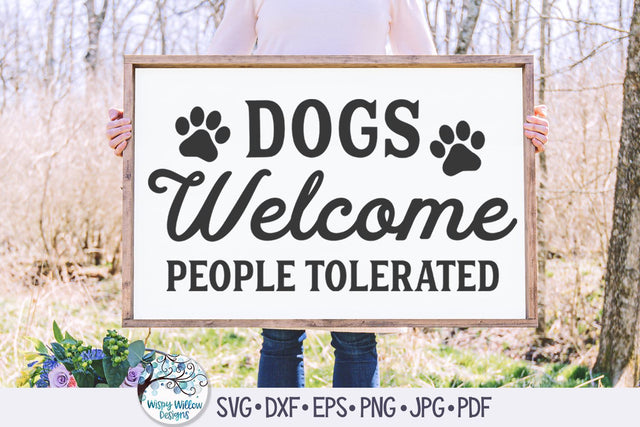 Dogs Welcome People Tolerated SVG SVG Wispy Willow Designs 