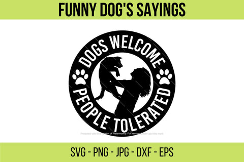 Dogs Welcome Sign. People Tolerated. Funny Dog Sayings, Dog Lovers SVG, DXF, EPS for Cricut and Silhouette Users. SVG NextArtWorks 