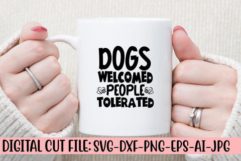 Dogs Welcomed People Tolerated SVG Cut File SVG Syaman 