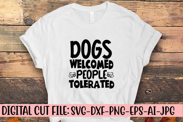Dogs Welcomed People Tolerated SVG Cut File SVG Syaman 