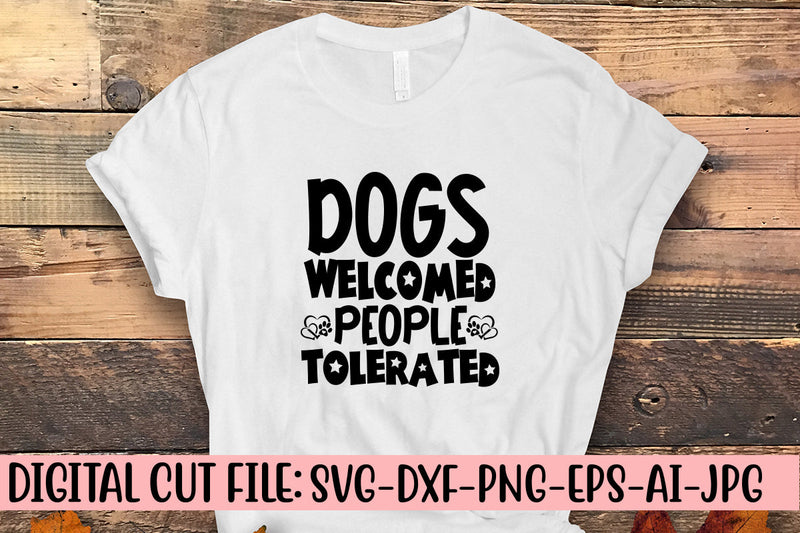 Dogs Welcomed People Tolerated SVG Cut File SVG Syaman 