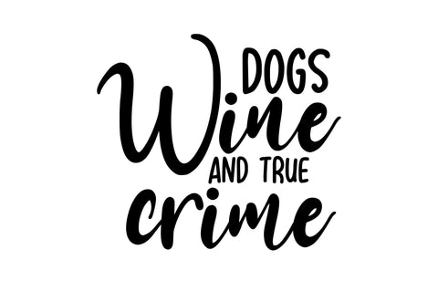 Dogs Wine and True Crime SVG SVG nirmal108roy 