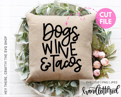 Dogs, Wine & Tacos SVG Hey There, Crafty! 