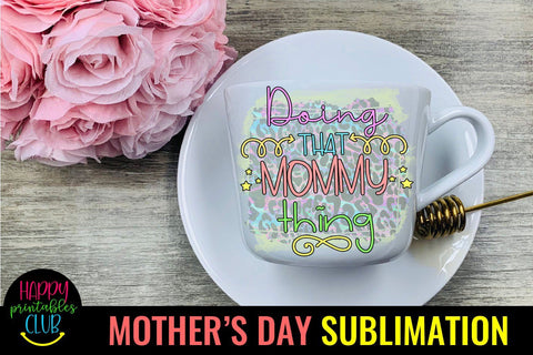 Doing That Mommy Thing -Mothers Day Sublimation -Mom PNG Sublimation Happy Printables Club 
