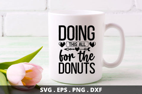 Doing this all for the donuts SVG Designangry 