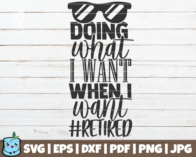 Doing What I Want When I Want Retired SVG MintyMarshmallows 