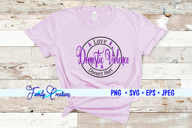 Domestic Violence Love Doesn't Hurt SVG Family Creations 