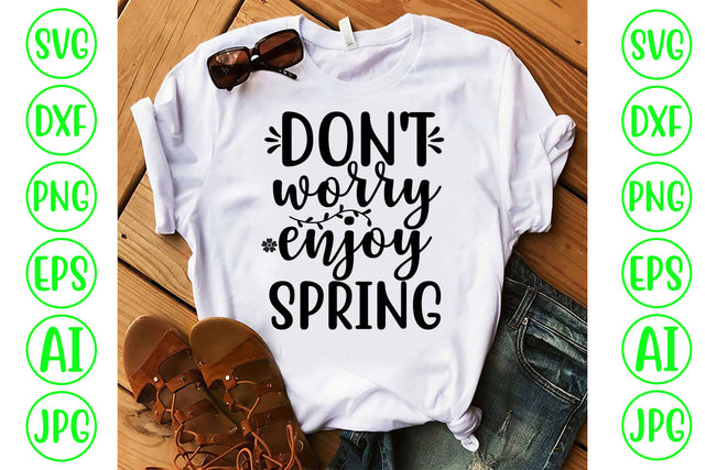 Don Not Worry Enjoy Spring SVG Cut File SVG Syaman 