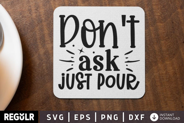 Don t ask just pour SVG SVG Regulrcrative 
