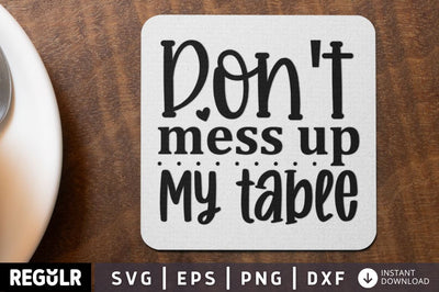 Don t mess up my table SVG SVG Regulrcrative 