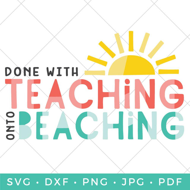 Done with Teaching, Onto Beaching SVG Hey Let's Make Stuff 