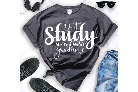 Donot Study Me You Wonot Graduate svg SVG orpitasn 
