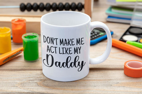 Don't Act Me Like My Daddy SVG NextArtWorks 