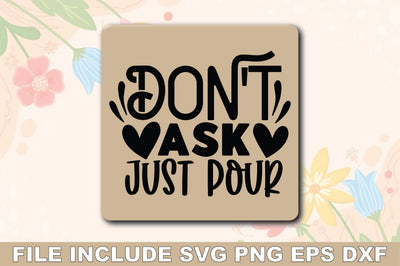 Don't Ask Just Pour SVG Ariyan 