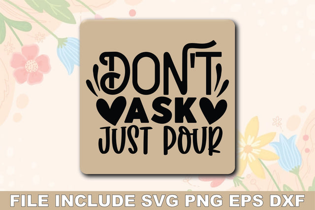 Don't Ask Just Pour SVG Ariyan 