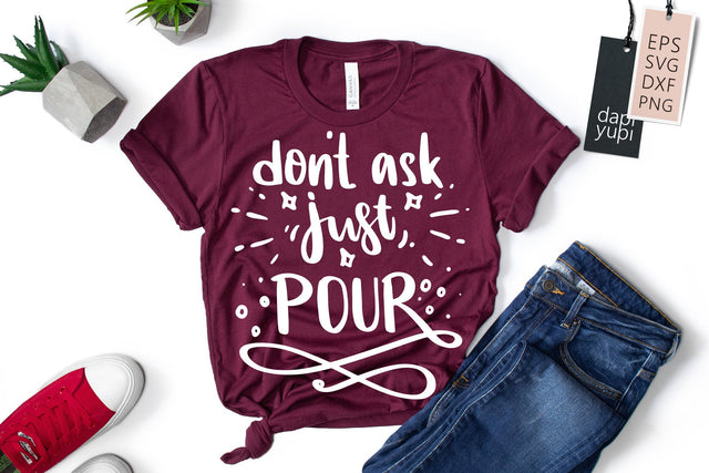 Don't Ask Just Pour SVG dapiyupi store 