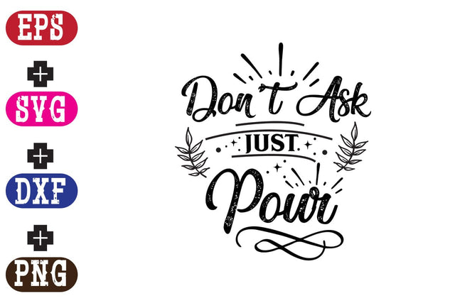 Don't Ask Just Pour SVG Nurstore 