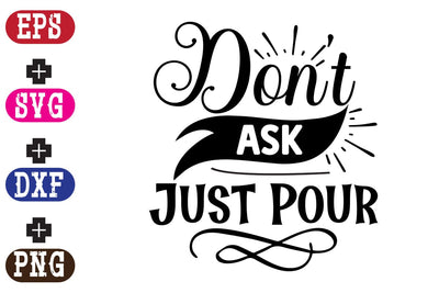 Don't Ask Just Pour SVG Nurstore 