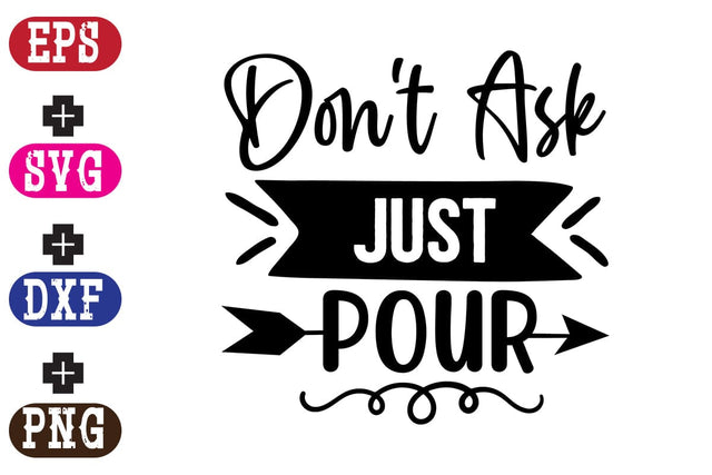 Don't Ask Just Pour SVG Nurstore 