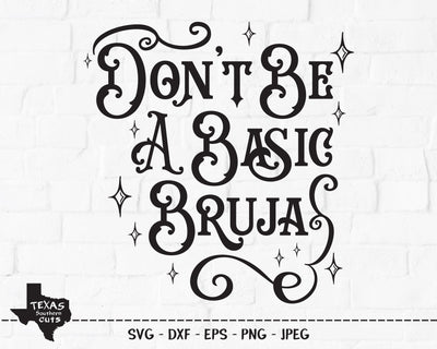 Don't Be A Basic Bruja | Halloween SVG SVG Texas Southern Cuts 