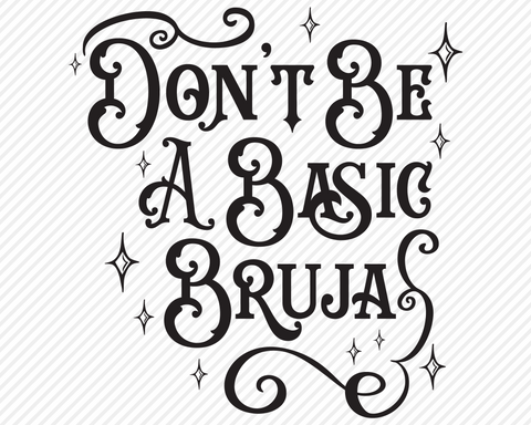 Don't Be A Basic Bruja | Halloween SVG SVG Texas Southern Cuts 
