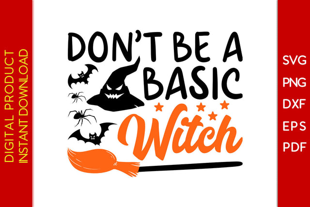 Don't Be A Basic Witch Halloween SVG PNG PDF Cut File SVG Creativedesigntee 