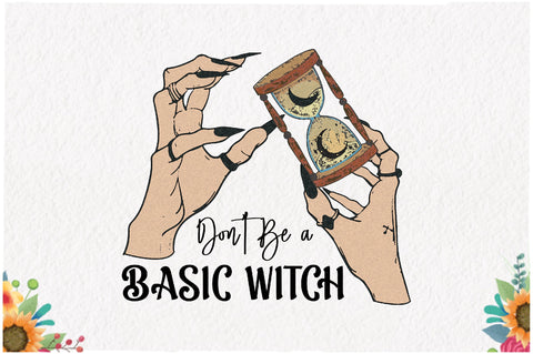 Don't Be a Basic Witch Sublimation Sublimation Jagonath Roy 