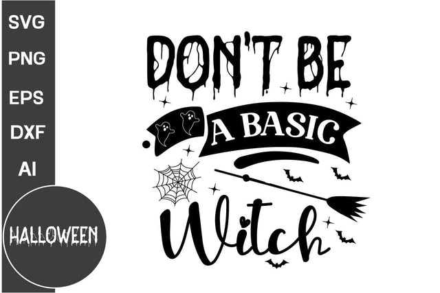 Don't Be a Basic Witch SVG Cut File, Halloween SVG Design SVG DesignPlante 503 
